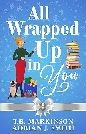 JLNICH blog beats article, Books I’ve Read This Year 2023. Book cover image of All Wrapped up in You by T.B. Markinson and Adrian J. Smith