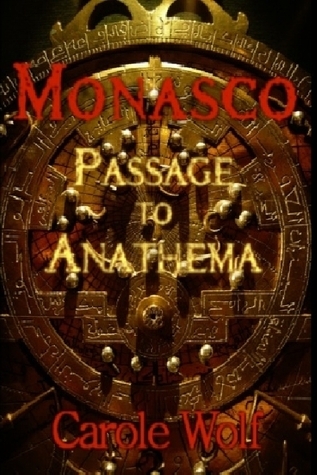 JL NICH blog beats article, In the Company of Growth: Friendships as Catalysts in Narrative Arcs. Book cover image for Monasco: Passage to Anathema by Carole Wolf