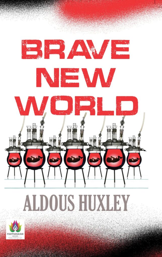 Brave New World by Aldous Huxley, https://www.goodreads.com/book/show/63255956-brave-new-world-by-aldous-huxley?from_search=true&from_srp=true&qid=5FYfXSuWAj&rank=1