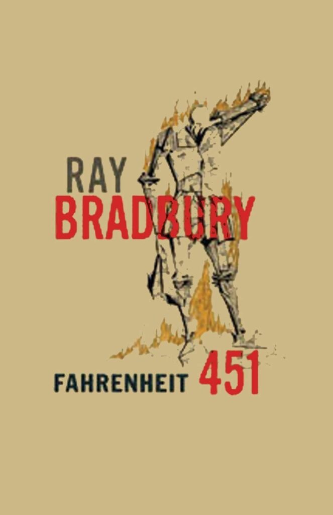 Fahrenheit 451 by Ray Bradbury, https://www.goodreads.com/book/show/56160725-fahrenheit-451-ray-bradbury?from_search=true&from_srp=true&qid=kKwCibPckr&rank=4